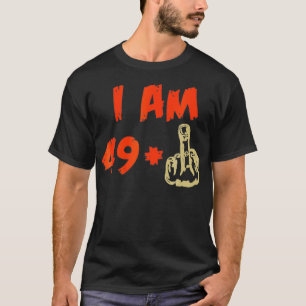 T-shirt IM 49 Plus Doigt Moyen Funny 50e Anniversaire