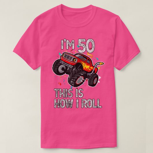 T-shirt I'm 50 This Is How I Roll 50th Birthday Monster Tr (Design devant)