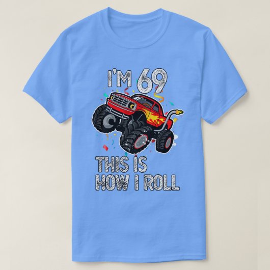 T-shirt I'm 69 This Is How I Roll 69th Birthday Monster Tr (Design devant)