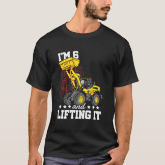 T-shirt I'M 6 And Lifting It Construction Truck 6Th