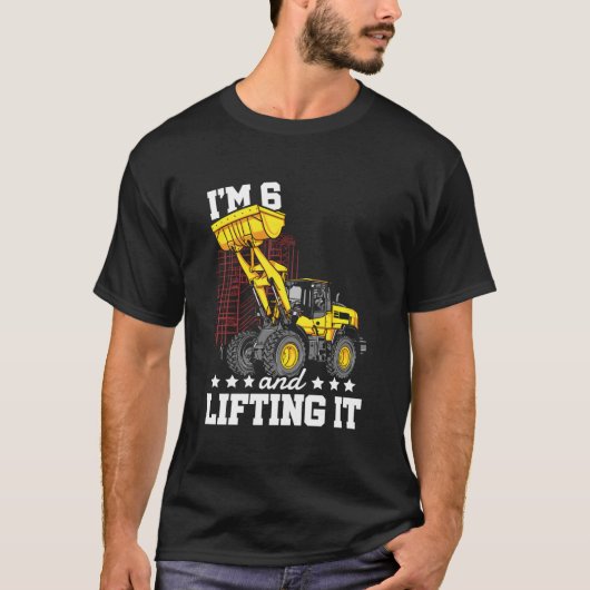 T-shirt I'M 6 And Lifting It Construction Truck 6Th (Devant)