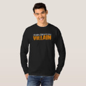 T-shirt I'm 99 Certain I'm A Villain (Devant entier)