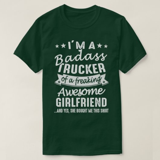 T-shirt Im A Badass Trucker Of A Freaking Awesome Girlfrie (Design devant)