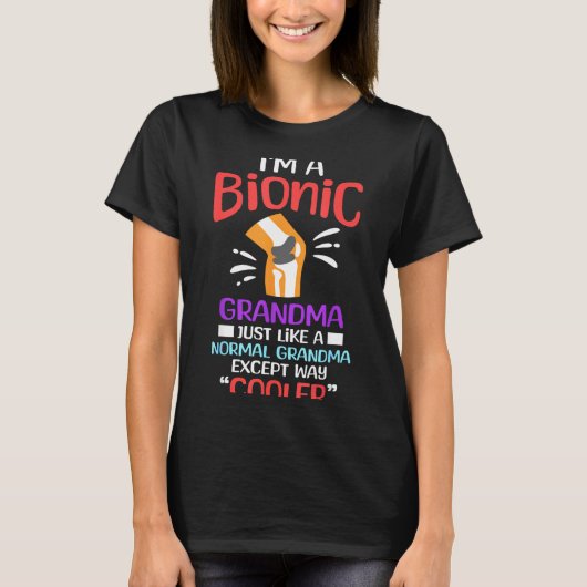 T-shirt I'm A Bionic Grandma Funny Quote For Cool Grandmot (Devant)