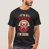 T-shirt I'm a Carpenter I Don't Stop When I'm Tired Funny (Devant)