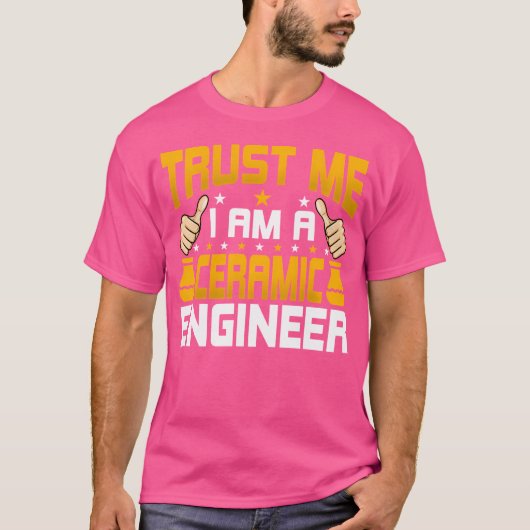 T-shirt I'M A Ceramic Engineer Funny Ceramic Engineering E (Devant)