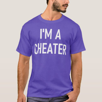 T-shirt Im A Cheater Funny Jokes Sarcastic Sayings friends