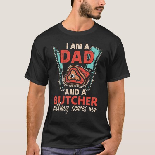 T-shirt I'm A Dad & A Butcher Can't Sacre Me Meat Butcher (Devant)