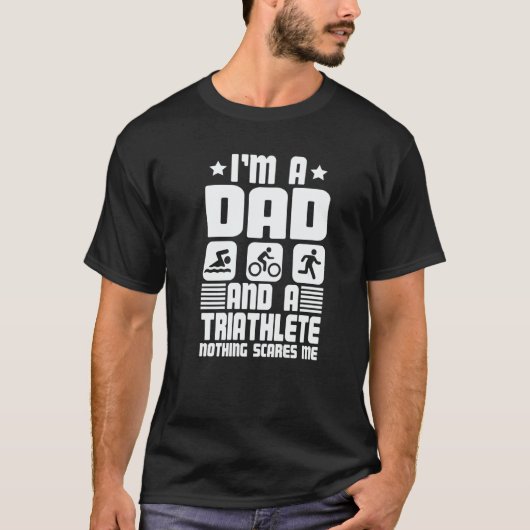 T-shirt I'm A Dad And A Triathlete Nothing Scares Me Triat (Devant)