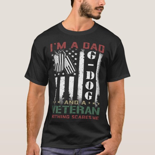 T-shirt I'm A Dad G dog And A Veteran Nothing Scares Me Fl (Devant)