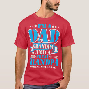 T-shirt I'm A Dad Grandpa And Great Grandpa Fathers Day