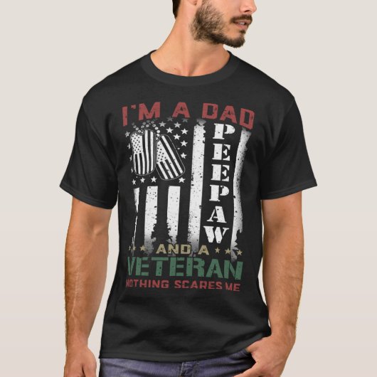 T-shirt I'm A Dad Peepaw And A Veteran Nothing Scares Me F (Devant)