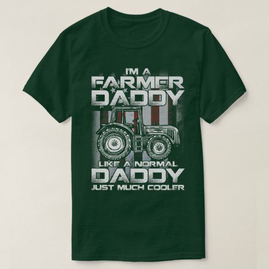 T-shirt I'm A Farmer Daddy Like A Normal Daddy Just Much C (Design devant)