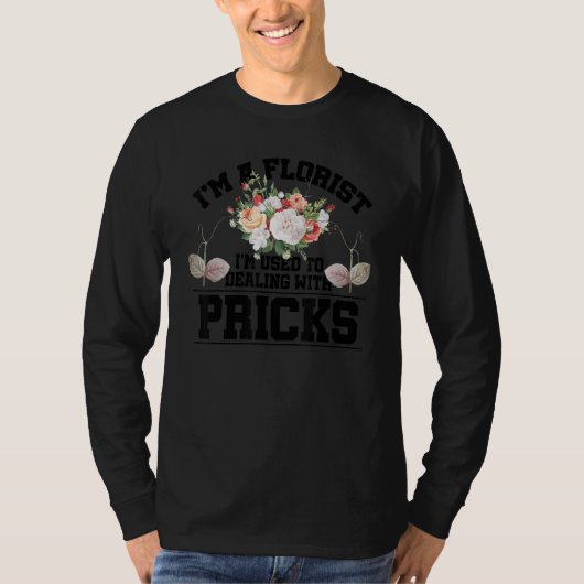 T-shirt Im A Florist I'm Used To Dealing With Pricks Bloss (Devant)