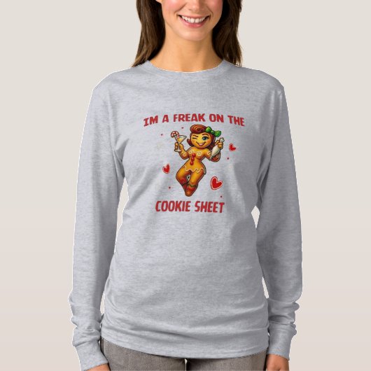 T-shirt I'm A Freak On The Cookie Sheet Sassy Gingerbread (Devant)