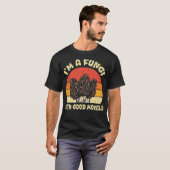T-shirt I'm A Fungi Funny Mushroom (Devant entier)
