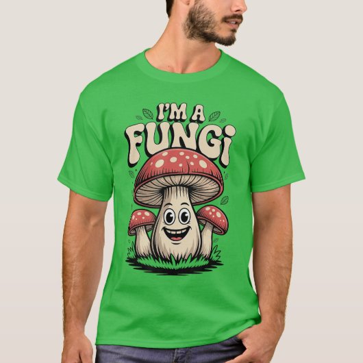 T-shirt Im A Fungi Funny Mushrooms Fun Guy Pun Biology Fun (Devant)