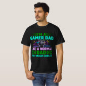 T-shirt Im A Gamer Dad Like A Normal Dad Only Much Cooler (Devant entier)