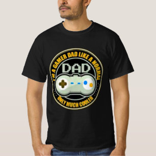 T-shirt Im A Gamer Dad Like A Normal Dad Only Much Cooler