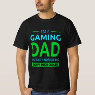 T-shirt Im A Gamer Dad Like A Normal Dad Only Much Cooler