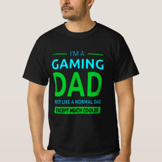 T-shirt Im A Gamer Dad Like A Normal Dad Only Much Cooler