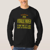 T-shirt Im a Hydraulic Engineer   (Devant)