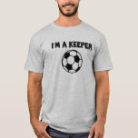 T-SHIRT IM A KEEPER- SPORTY SLANG- MENS DE FOOTBALL<br><div class="desc">Tout le monde vous veut pour le long terme et ce n’est pas seulement à cause de vos grandes mains! ! Sporty Slang’s I’m a Keeper produit de grands cadeaux pour les joueurs de football et des cadeaux pour les gardiens de but.</div>
