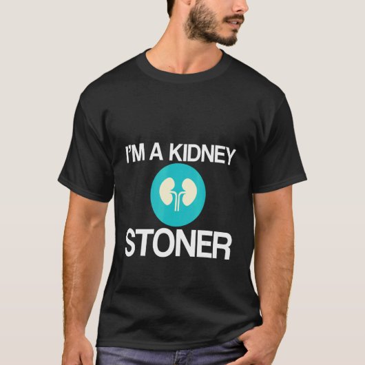 T-shirt I'm A Kidney Stoner (Devant)