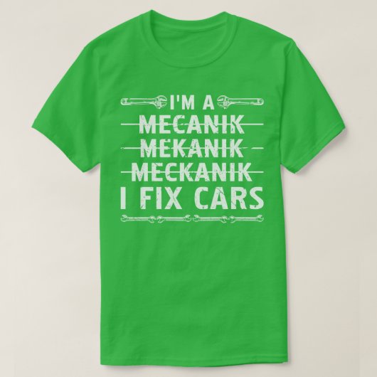 T-shirt Im A Mechanic I Fix s Auto Mechanic (Design devant)