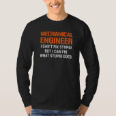 T-shirt I'm A Mechanical Engineer I Can't Fix Stupid Funny (Devant)