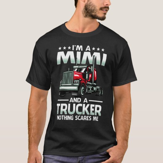 T-shirt I'm A Mimi And Trucker Nothing Scares Me Mother's  (Devant)