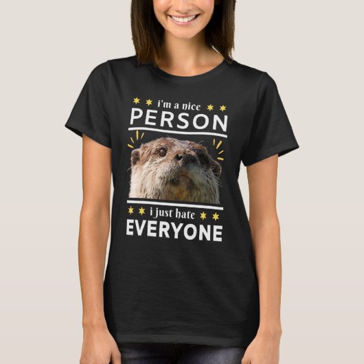 T-shirt i'm a nice person i just everyone otter (Devant)