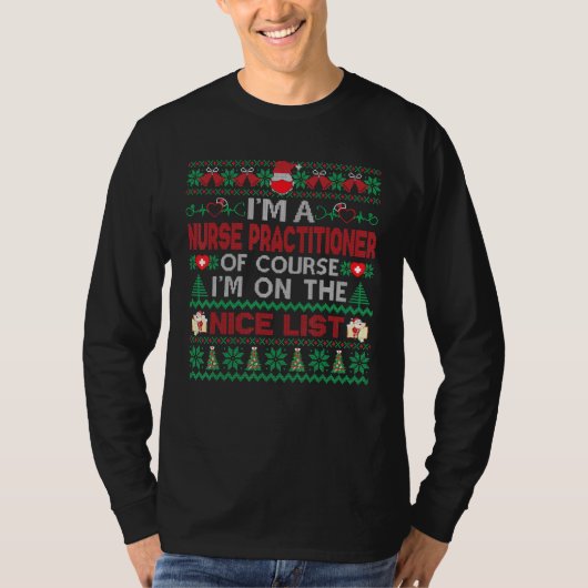 T-shirt I'm A Nurse Practitioner On Nice List Fun Ugly Xma (Devant)
