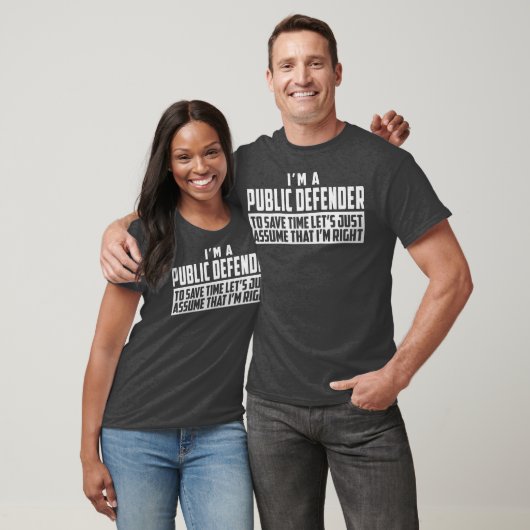 T-shirt Im A Public Defender To Save Time Lets Assume Im (Unisexe)