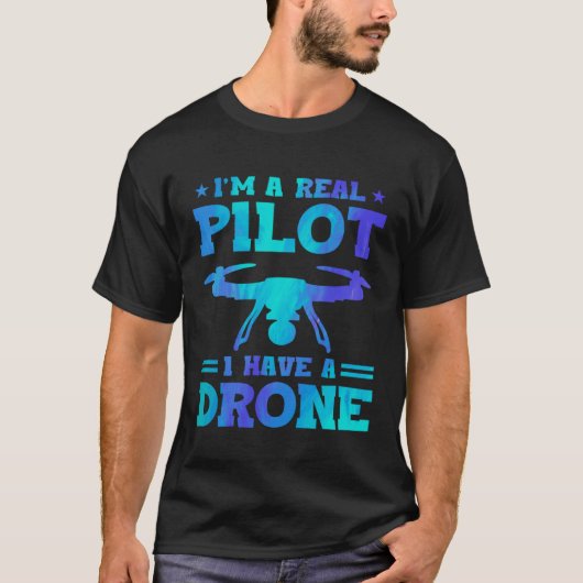 T-shirt I'm A Real Pilot I Have A Drone Drone Pilot Quadco (Devant)