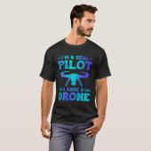 T-shirt I'm A Real Pilot I Have A Drone Drone Pilot Quadco (Devant entier)