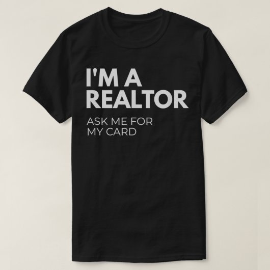 T-shirt I'm A Realtor Ask Me For My Card  (Design devant)