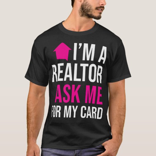T-shirt IM A Realtor Me Demandez Ma Propriété Card (Devant)