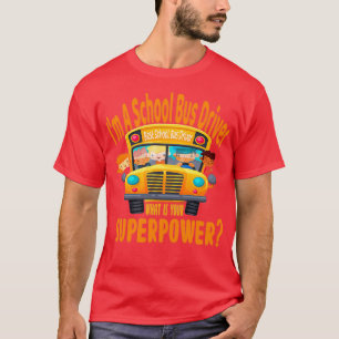 T-shirt Im A School Bus Driver Quelle est votre super-puis