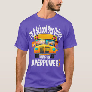 T-shirt Im A School Bus Driver Quelle est votre superpuiss