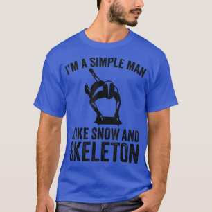 T-shirt I'm A Simple Man I Like Snow And Ice Skeleton Ske