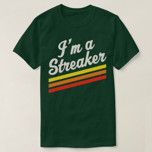 T-shirt Im A Streaker Run Streak Runak Streak Gift (Design devant)