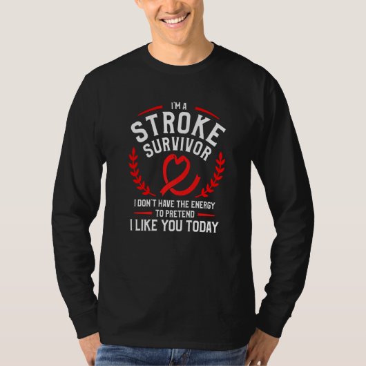 T-shirt I'm A Stroke Survivor I Don't Have The Energy To P (Devant)