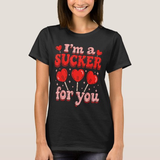 T-shirt I'm A Sucker For You Candy Heart Love Happy Valent (Devant)