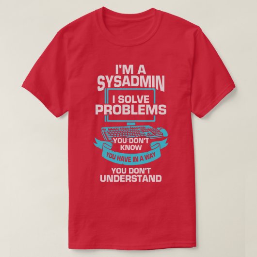T-shirt Im A Sysadmin System Administrator Cadeau (Design devant)
