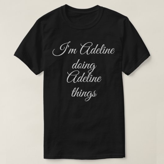 T-shirt I'M ADELINE DOING ADELINE THINGS Funny Birthday Gi (Design devant)