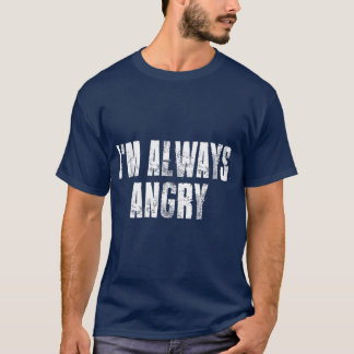T-shirt im Always Angry inspirational Motivational Life