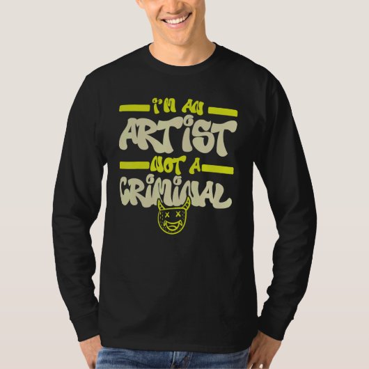 T-shirt I'm An Artist Not A Criminal Graffiti Spray Paint (Devant)