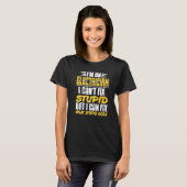 T-shirt I'm An Electrician I Can't Fix Stupid   Present (Devant entier)