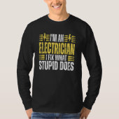 T-shirt I'm An Electrician I Fix What Stupid Does Electr (Devant)